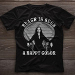 Black is sugh a happy color T Shirt Hoodie Sweater