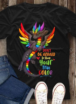 Dragon don't be afraid to show your true color T shirt hoodie sweater
