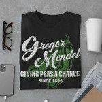 Gregor mendel giving peas a chance since 1856 T Shirt Hoodie Sweater