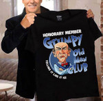 Honorary member frumpy old man club telling it like it is T Shirt Hoodie Sweater