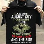 Hulk as a august guy i have 3 sides the quiet and sweet the funny and crazy and the side you never want to see T shirt hoodie sweater