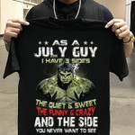 Hulk as a july guy i have 3 sides the quiet and sweet the funny and crazy and the side you never wnat to see T shirt hoodie sweater