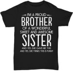 I am a proud brother of a wondeful sister T Shirt Hoodie Sweater
