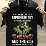 Hulk as a september guy i have 3 sides the quiet and sweet the funny and crazy and the side you never want to see T shirt hoodie sweater