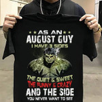 Hulk as an august guy i have 3 sides the quiet and sweet the funny and crazy and the side you never want to see T shirt hoodie sweater