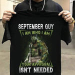 Hulk september guy i am who i am your approval isn't needed T shirt hoodie sweater