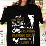 I never dreamed freaking farming girl killing it T Shirt Hoodie Sweater
