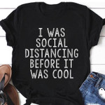 I was social distancing before it was cool T shirt hoodie sweater