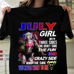 July girl with the sides the quiet side the fun and crazy side and the side you never want to see T shirt hoodie sweater