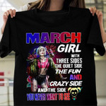 March girl with three sides the quiet side the fun and crazy side and the side you never want to see T shirt hoodie sweater