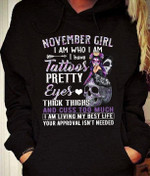 November girl i am who i am i have tattoos pretty eyes thick things and cuss too much i am living my best life T shirt hoodie sweater
