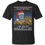 Merry christmas half of you are on my naughty list T Shirt Hoodie Sweater
