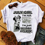 Birthday minnie mouse July girl I'm not getting old I'm just becoming a classic T Shirt Hoodie Sweater
