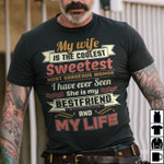 My wife is the coolest sweetest i have ever seen bestfriend and my life T Shirt Hoodie Sweater