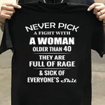Never pick a woman full opf rage and sick of everyone's T Shirt Hoodie Sweater