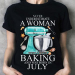 Never underestimate a woman who loves baking and was born in july T Shirt Hoodie Sweater