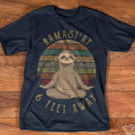 Sloth namast'ay 6 feet away T shirt hoodie sweater
