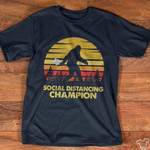 Social distancing champion T shirt hoodie sweater