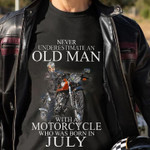 Never underestimate an old man with a motorcycles who was born in july T Shirt Hoodie Sweater