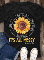 Sunflowers my hair the house the kind it's all messy T shirt hoodie sweater