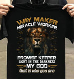 The lion king way maker miracle worker promise keeper light in the darkness my god that is who you are T shirt hoodie sweater