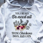These chickens dogs and cats T Shirt Hoodie Sweater