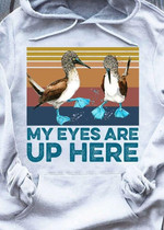 Vintage my eyes are up here T Shirt Hoodie Sweater