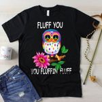 Owl sunflower fluff you fluffin peace love T Shirt Hoodie Sweater