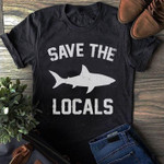 Save the locals shark T Shirt Hoodie Sweater