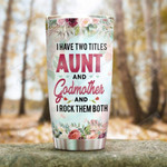 I Have Two Titles Aunt And Godmother- For Aunt From Nephew Niece Stainless Steel Wine Tumbler Cup