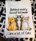 Behind every good woman are a lot of cats t shirt gift for cats lovers animal lovers