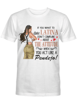 If you want to date Latina you act like a Pendejo
