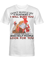Don't ruffle my feathers I will bury you chicken Classic T-Shirt  AT1904-04