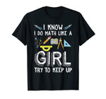 I Know I Do Math Like A Girl Try To Keep Up ,V6