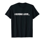 I Kickball Good Funny Gift