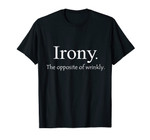 Funny English Definition Tee Irony the opposite of wrinkly
