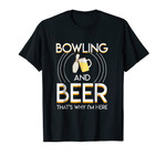 Bowling And Beer Thats Why Im Here Saying Bowling Beer Gifts