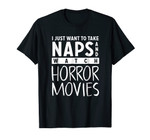Take Naps and Watch Horror Movies Tee