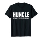 Huncle The World's Best Looking Uncle Family Gift Funny Tee
