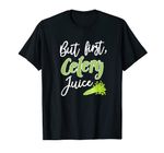 But First Celery Juice Funny Raw Vegan Health Trend Gift