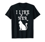 I Like Her Pussy Funny Matching Couple Gift Tee