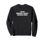 I Am My Immigrant Parents' American Dream Sweater