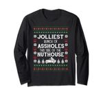 Funny Xmas Jolliest Bunch of Assholes Nuthouse Long Sleeve