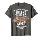Cute Always Be Yourself Unless You Can Be A Sloth Gift-399615