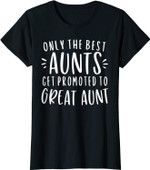 Womens Only The Best Aunts Get Promoted To Great Aunt Gifts Auntie T-Shirt