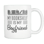 My Bookshelf Is My Boyfriend Mug