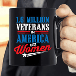 1.6 Million Veteran In America Are Women Mug 11oz