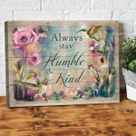 Always Stay Humble & Kind Hummingbird Canvas-10x8in