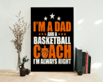 Mens I'm A Dad & A Basketball Coach I'm Always Right Father Gift - Matte Canvas (1.25")