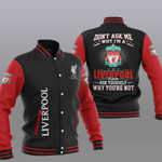 Liverpool FC Don't ask me Baseball Jacket PTDA4604